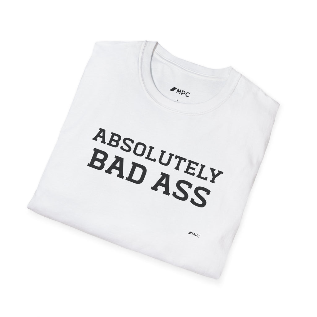 Absolutely Bad Ass T-Shirt — Bold Statement Graphic Tee
