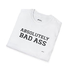 Absolutely Bad Ass T-Shirt — Bold Statement Graphic Tee