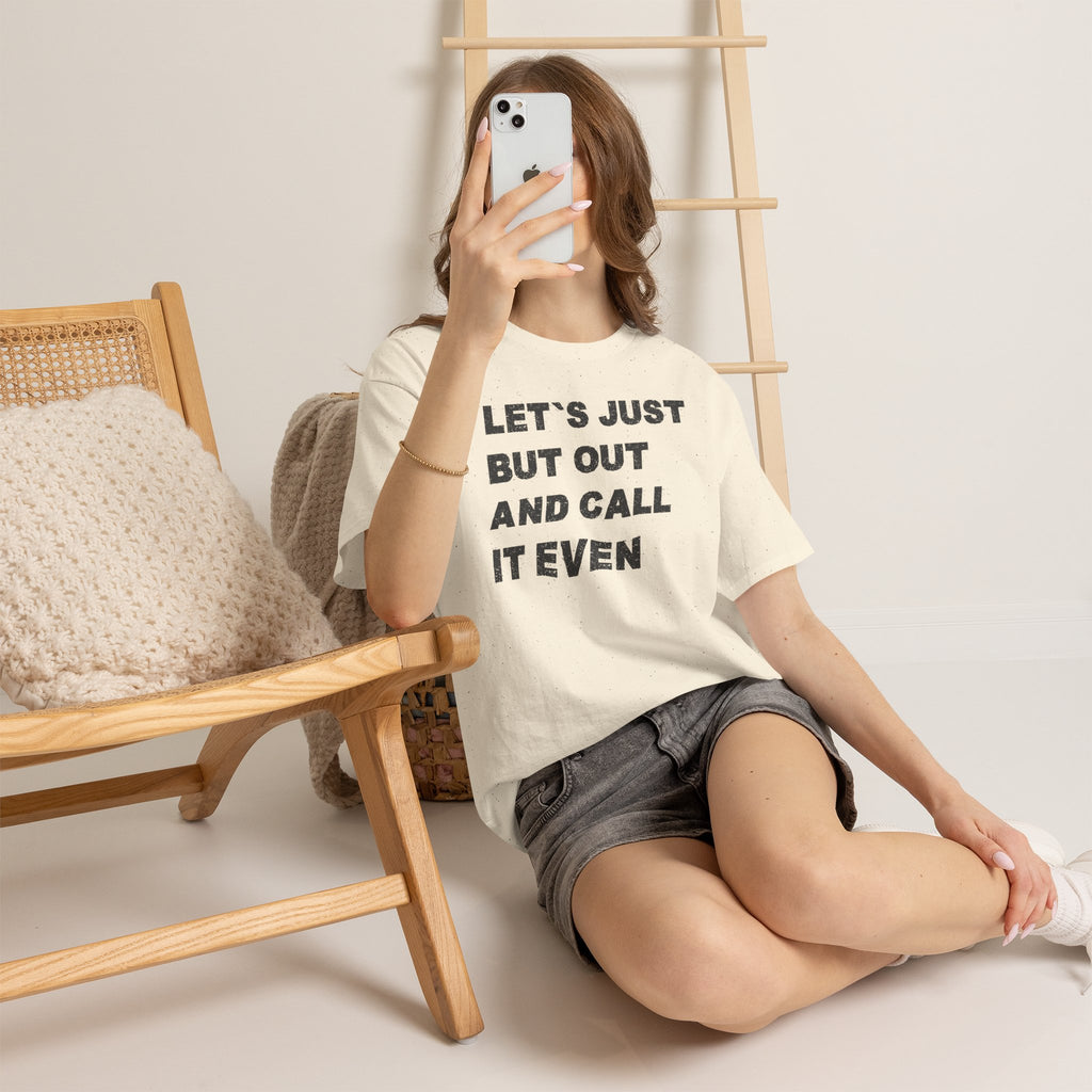 Let’s Just Put Out and Call It Even Tee — Funny Statement Cotton T-Shirt