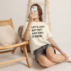 Let’s Just Put Out and Call It Even Tee — Funny Statement Cotton T-Shirt