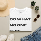 Motivational Quote T-Shirt — "Do What No One Else Can Do" Inspirational Tee
