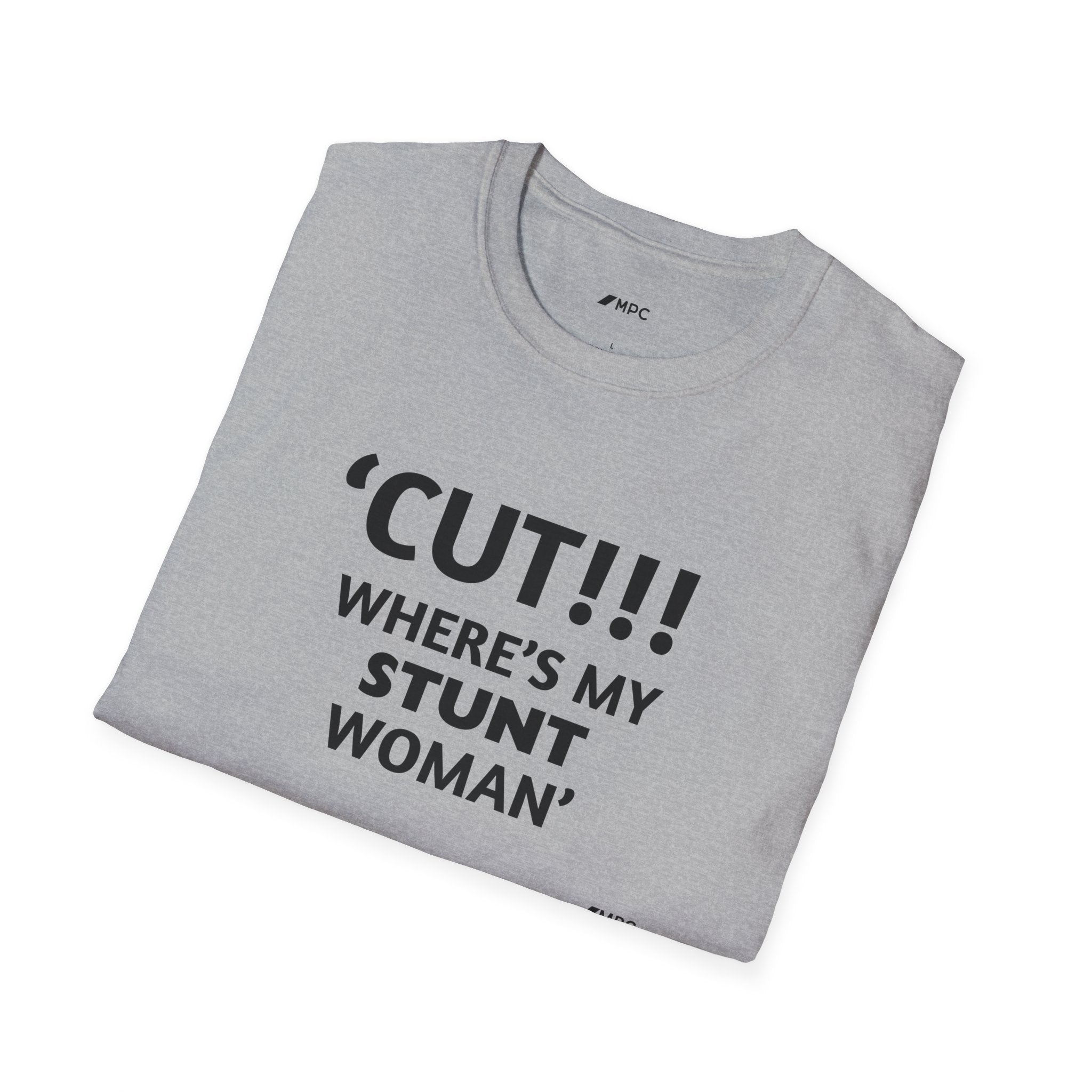 "CUT!!! WHERE'S MY STUNT, WOMAN" Tee