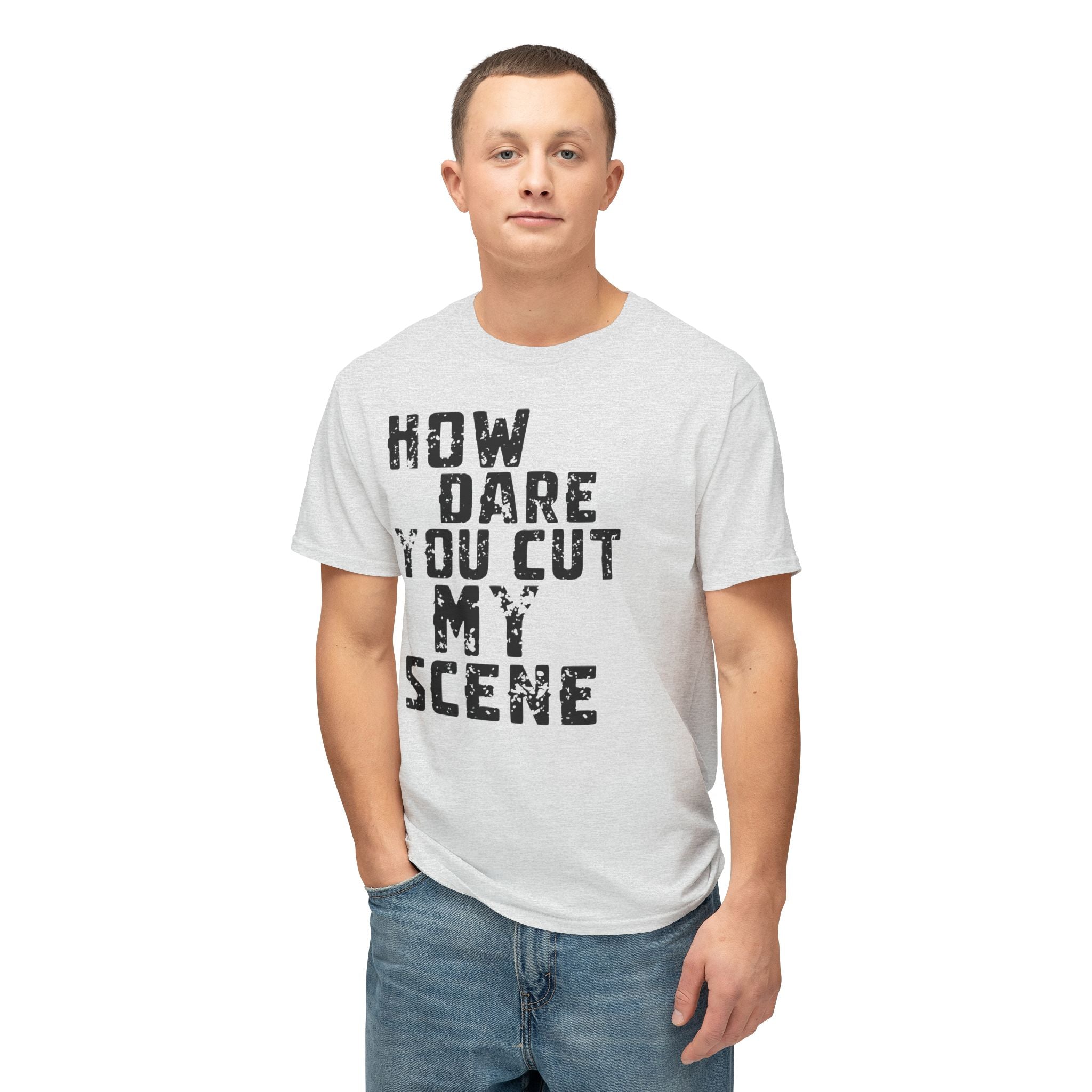 T-Shirt — "How Dare You Cut My Scene" Distressed Quote Tee