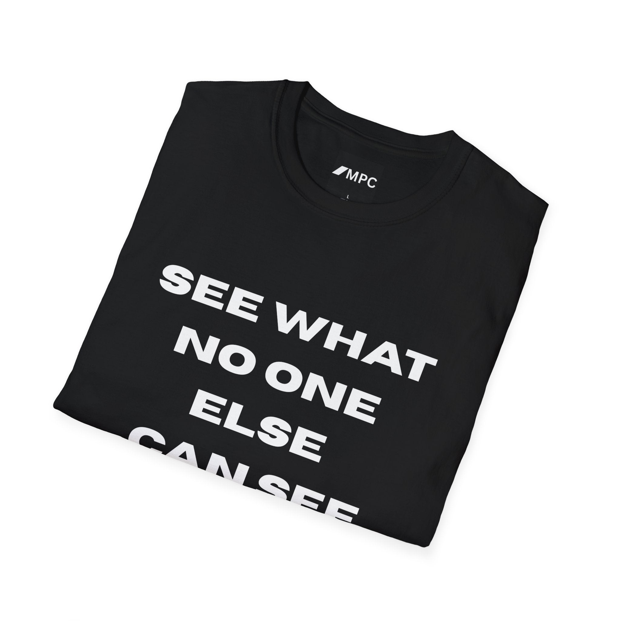 See What No One Else Can See T-Shirt