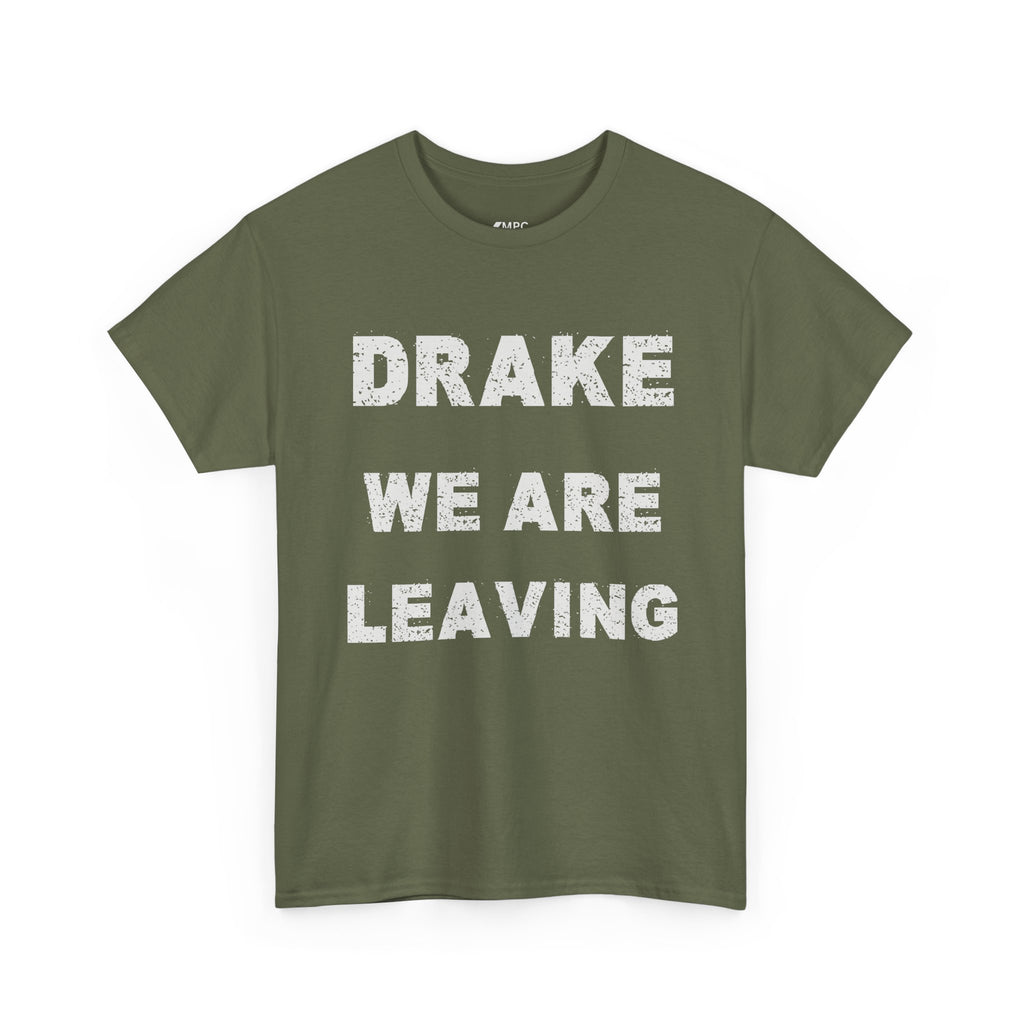 Drake We Are Leaving Graphic Tee — Minimalist Statement T-Shirt