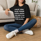 Have You Paid Your Dues Jack T-Shirt — Bold Text Graphic Tee