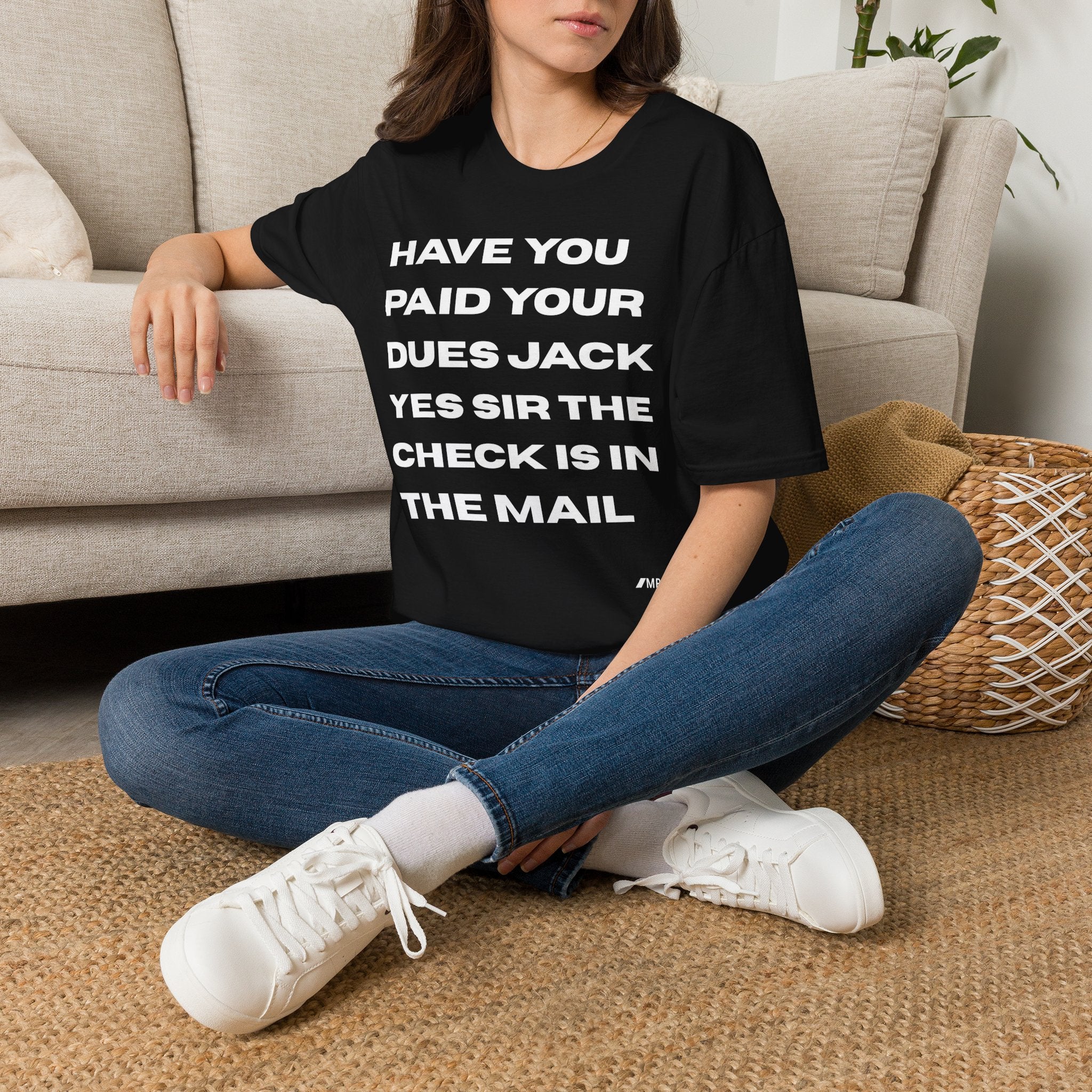 Have You Paid Your Dues Jack T-Shirt — Bold Text Graphic Tee