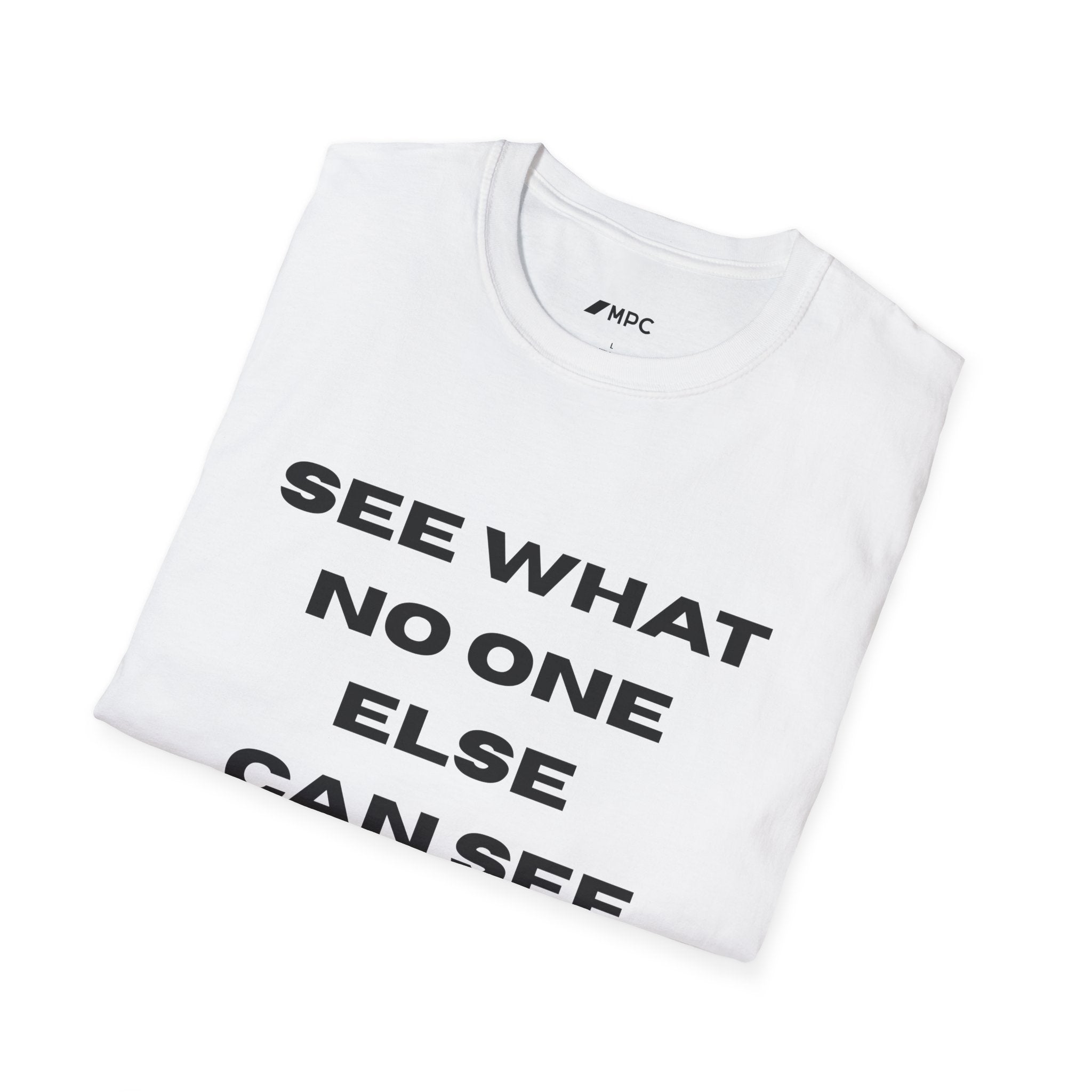 See What No One Else Can See T-Shirt
