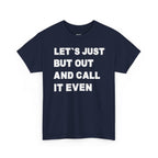 Let’s Just Put Out and Call It Even Tee — Funny Statement Cotton T-Shirt