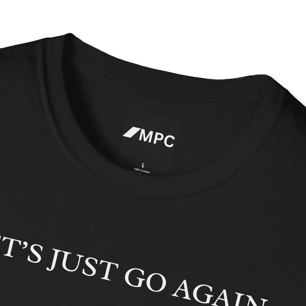 "Let's Just Go Again" Tee