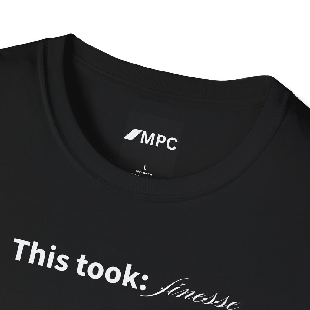 "This took finesse" Tee