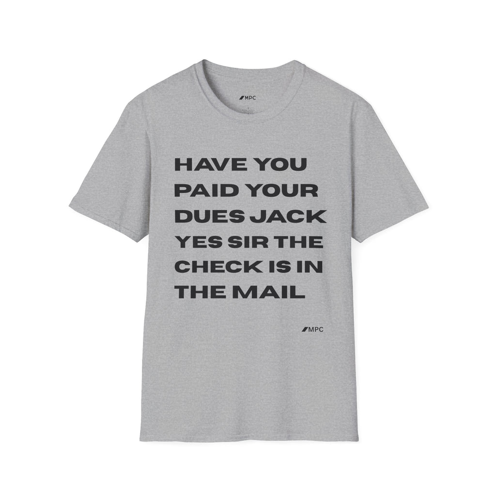 Have You Paid Your Dues Jack T-Shirt — Bold Text Graphic Tee