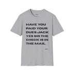 Have You Paid Your Dues Jack T-Shirt — Bold Text Graphic Tee