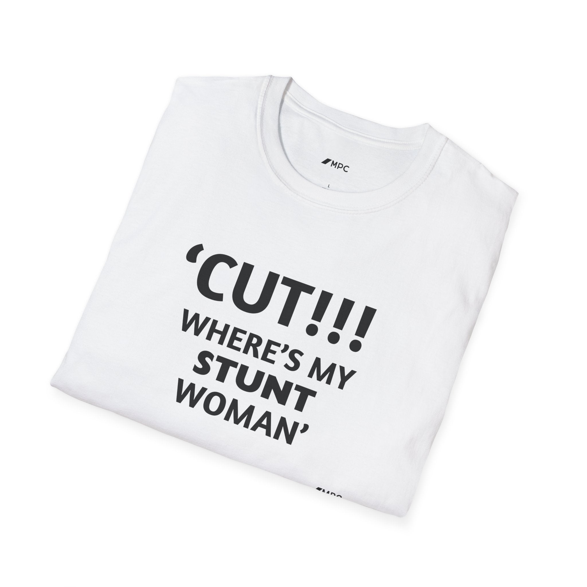 "CUT!!! WHERE'S MY STUNT, WOMAN" Tee
