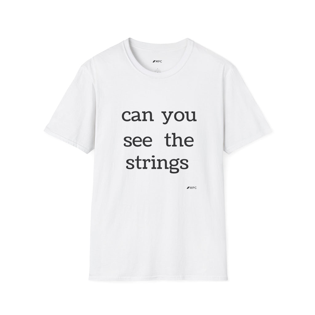 "can you see the strings" Tee