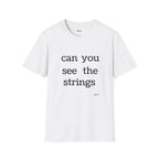 "can you see the strings" Tee