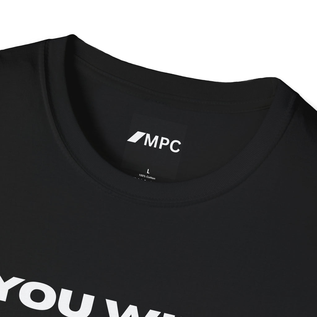 You Will Come Out No More T-Shirt — Minimalist Text Graphic Tee
