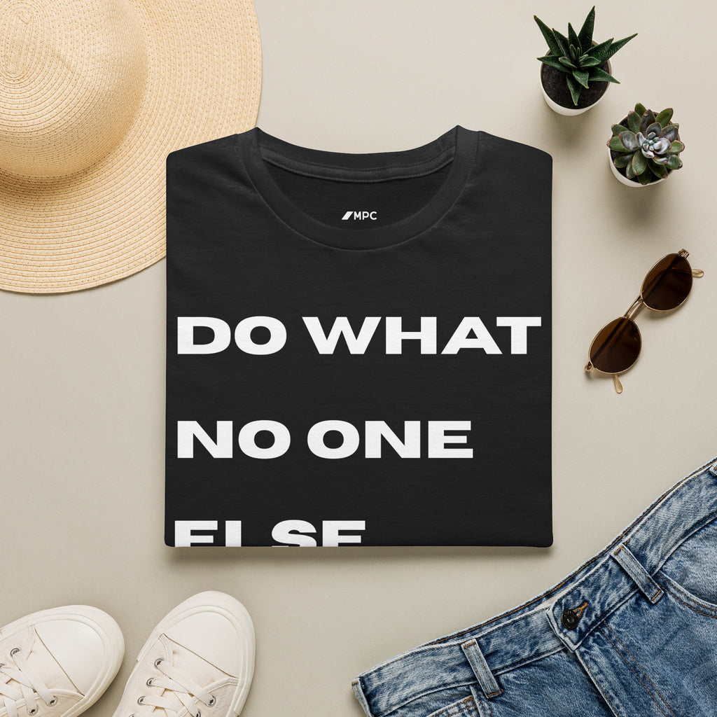 Motivational Quote T-Shirt — "Do What No One Else Can Do" Inspirational Tee
