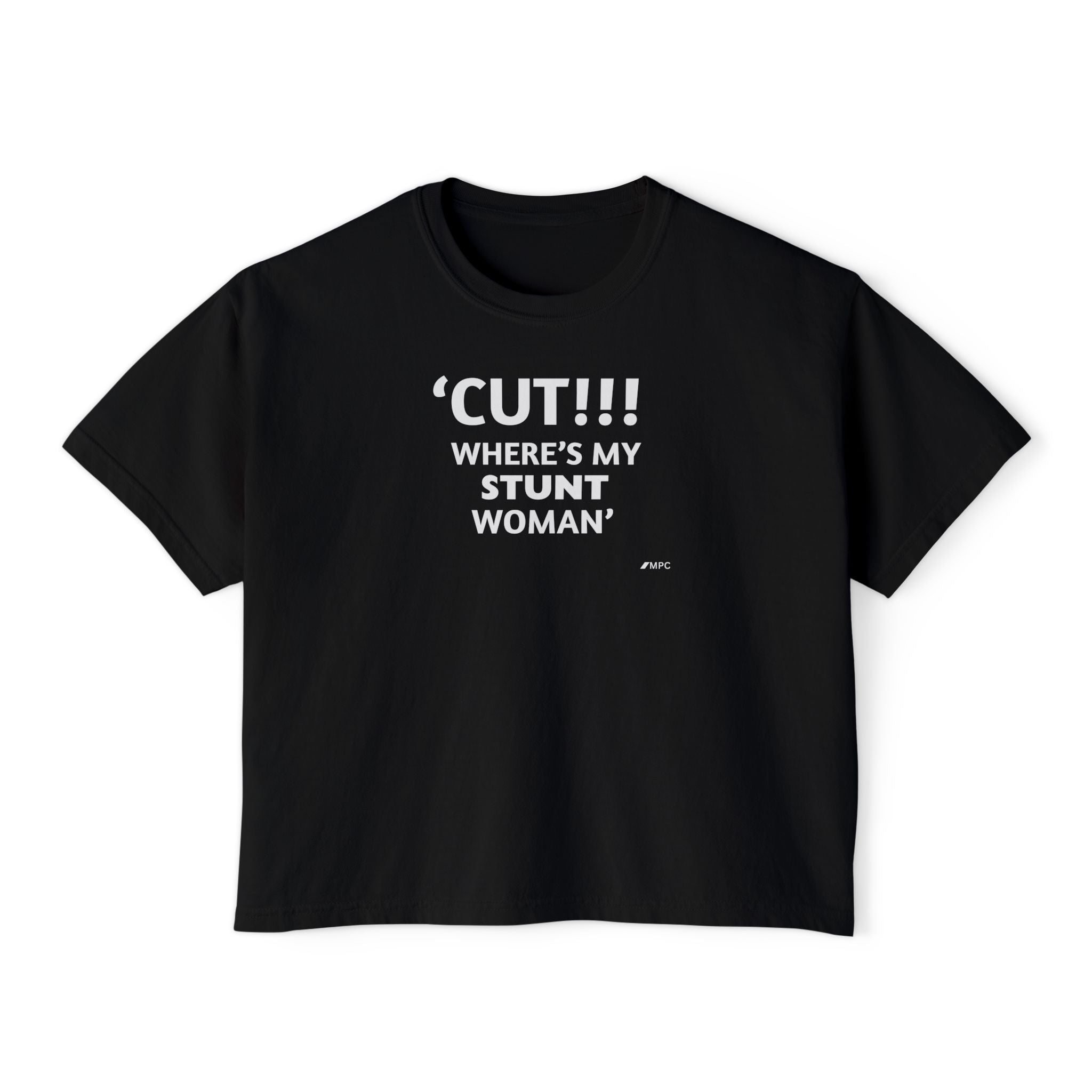 Women's Boxy Tee – "CUT!!! WHERE'S MY STUNT WOMAN" Graphic Shirt