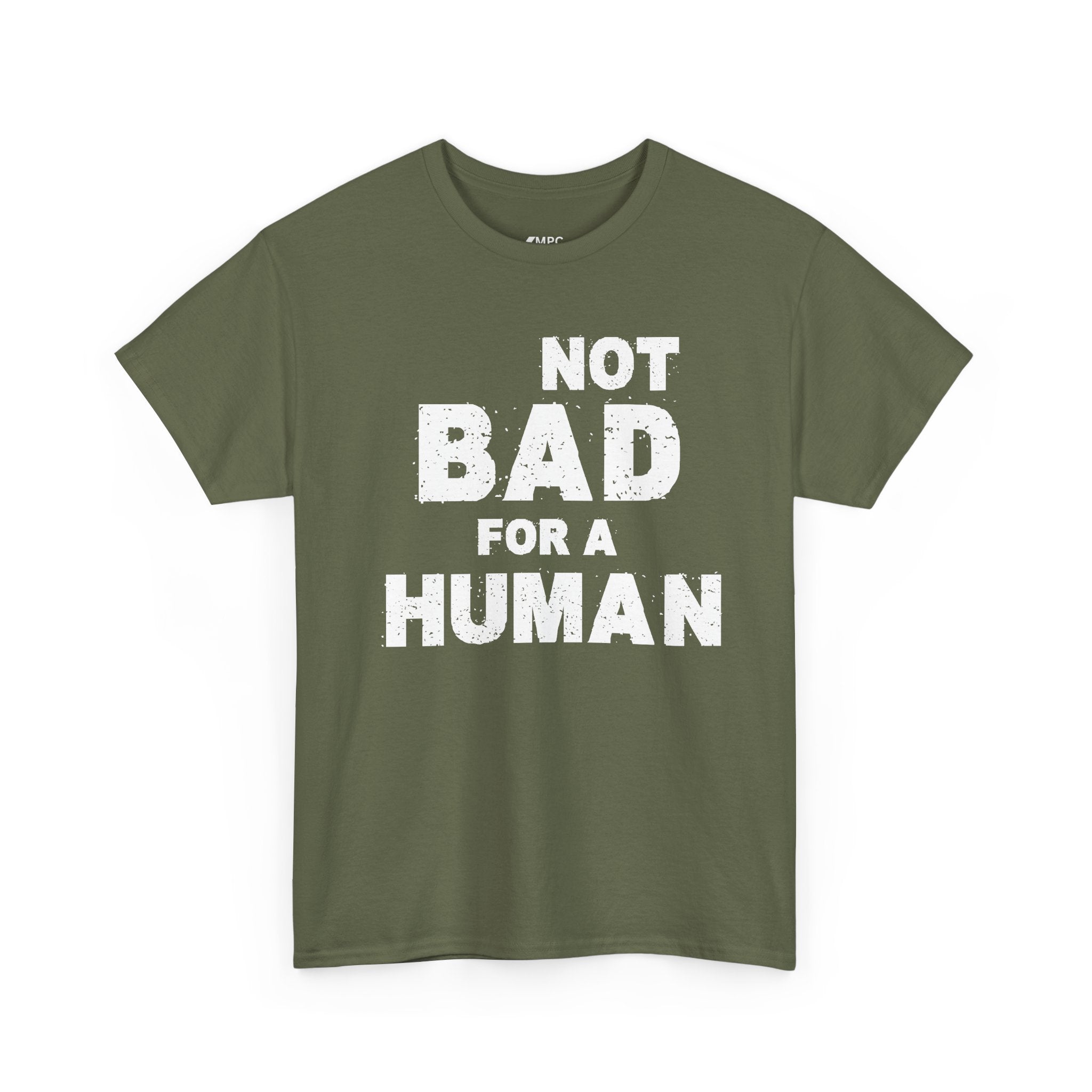 Not Bad For A Human T‑Shirt - Funny Sarcastic Graphic Tee