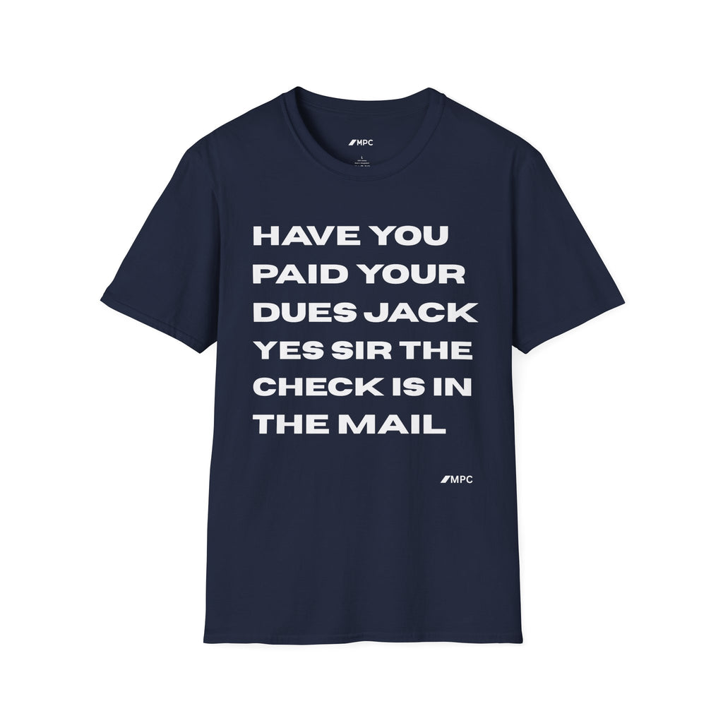 Have You Paid Your Dues Jack T-Shirt — Bold Text Graphic Tee