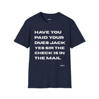 Have You Paid Your Dues Jack T-Shirt — Bold Text Graphic Tee