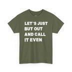Let’s Just Put Out and Call It Even Tee — Funny Statement Cotton T-Shirt