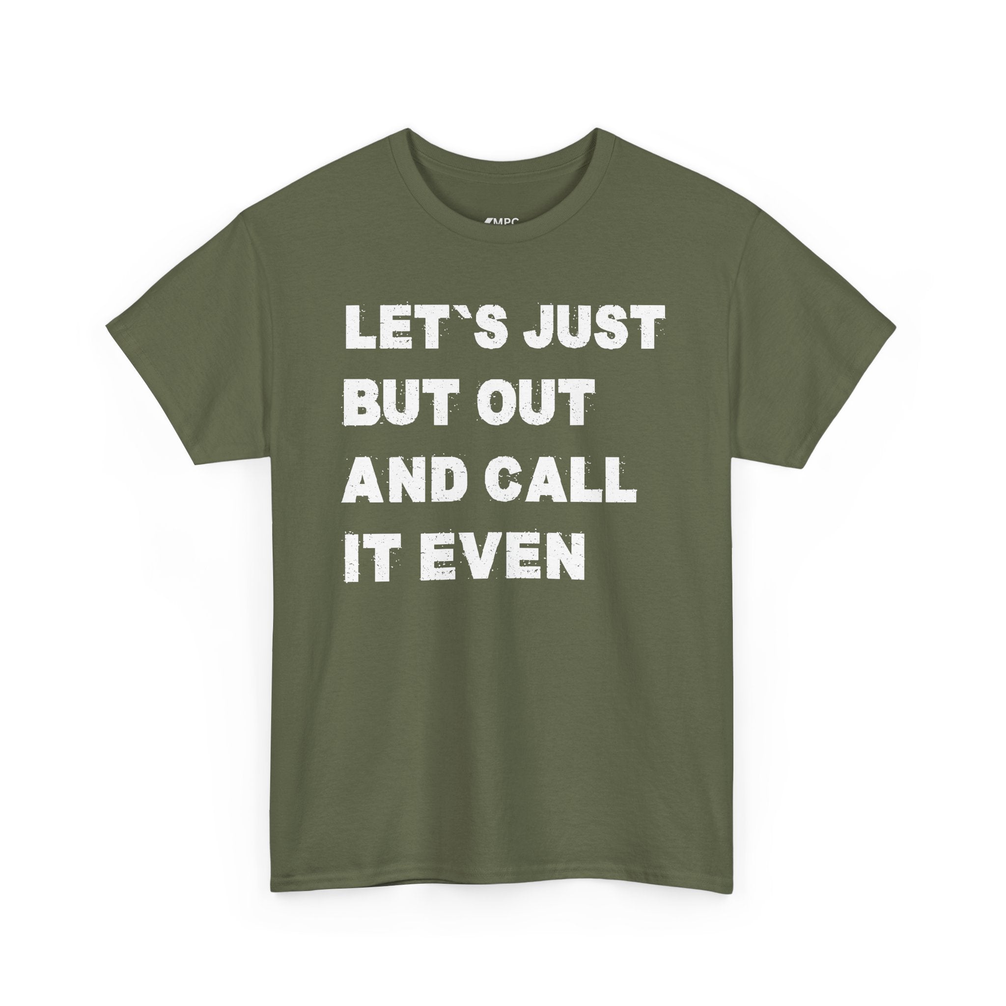 Let’s Just Put Out and Call It Even Tee — Funny Statement Cotton T-Shirt