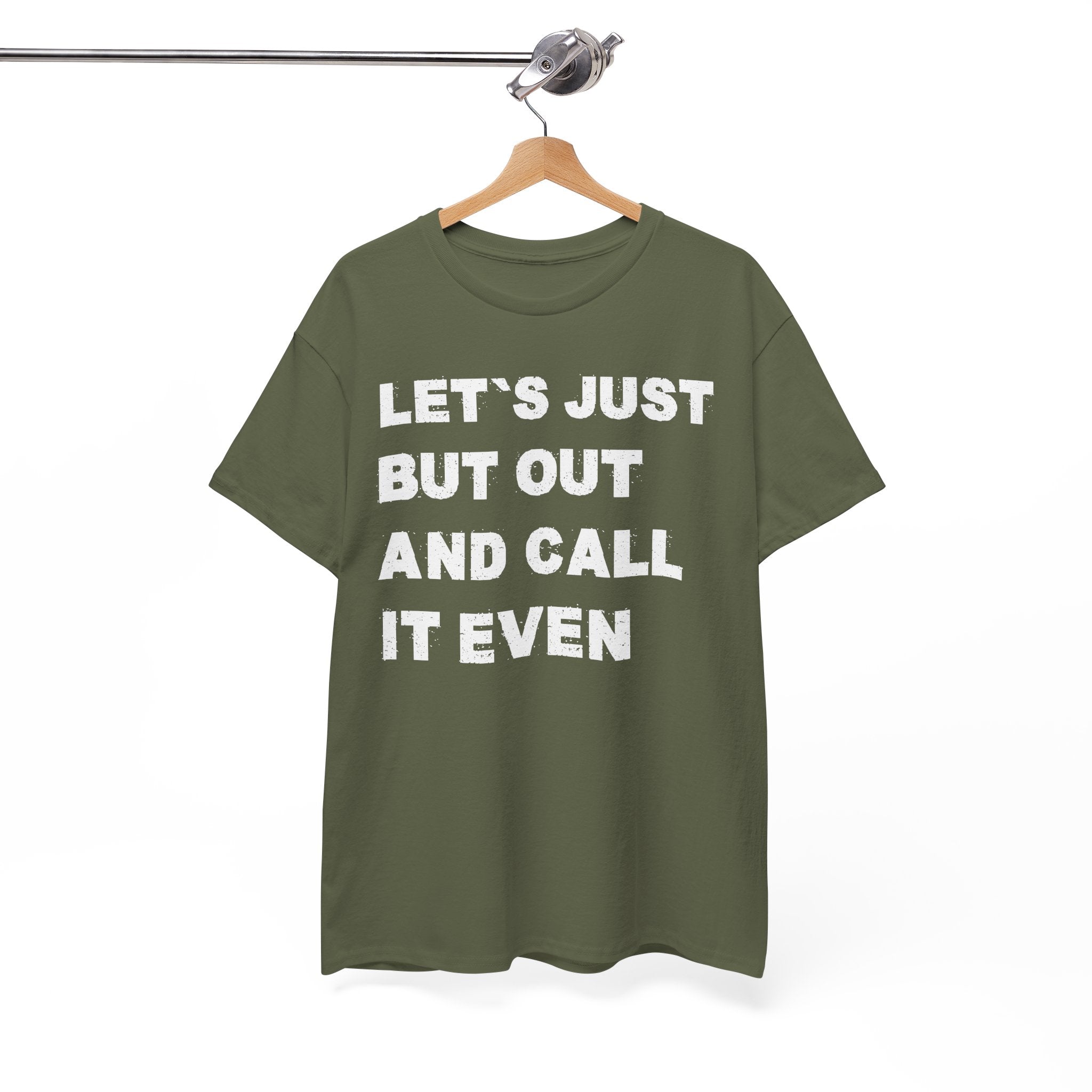 Let’s Just Put Out and Call It Even Tee — Funny Statement Cotton T-Shirt