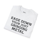Grindin' Metal Tee — "Ease Down Your Just Grinding Metal" Graphic T-Shirt