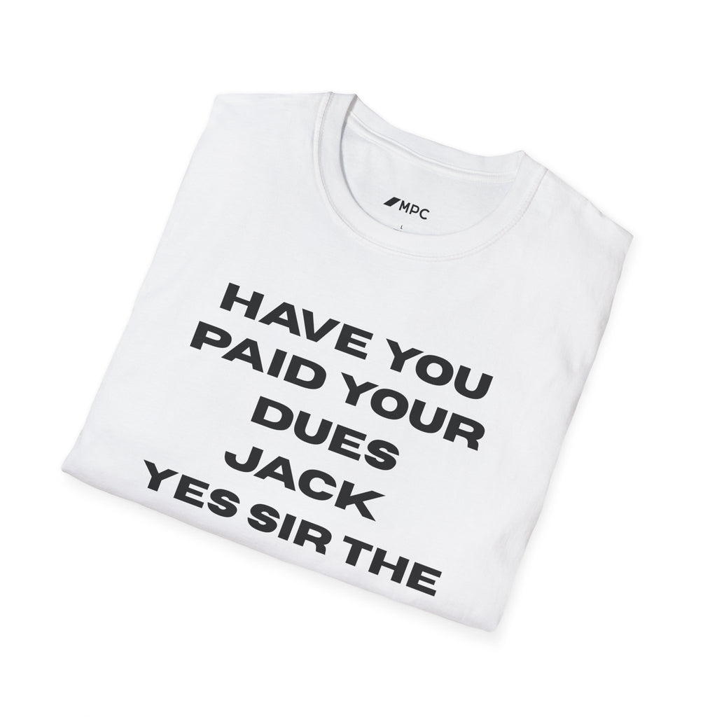 Have You Paid Your Dues Jack T-Shirt — Funny Text Tee