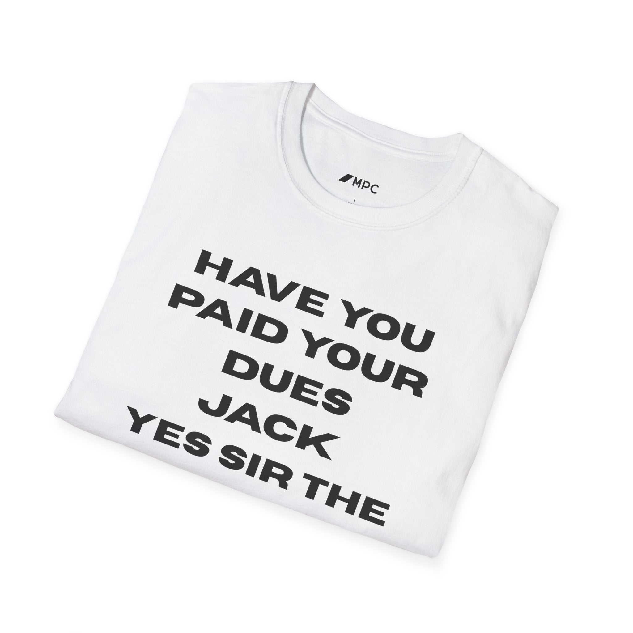 Have You Paid Your Dues Jack T-Shirt — Funny Text Tee