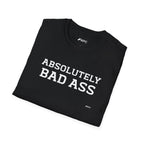 Absolutely Bad Ass T-Shirt — Bold Statement Graphic Tee