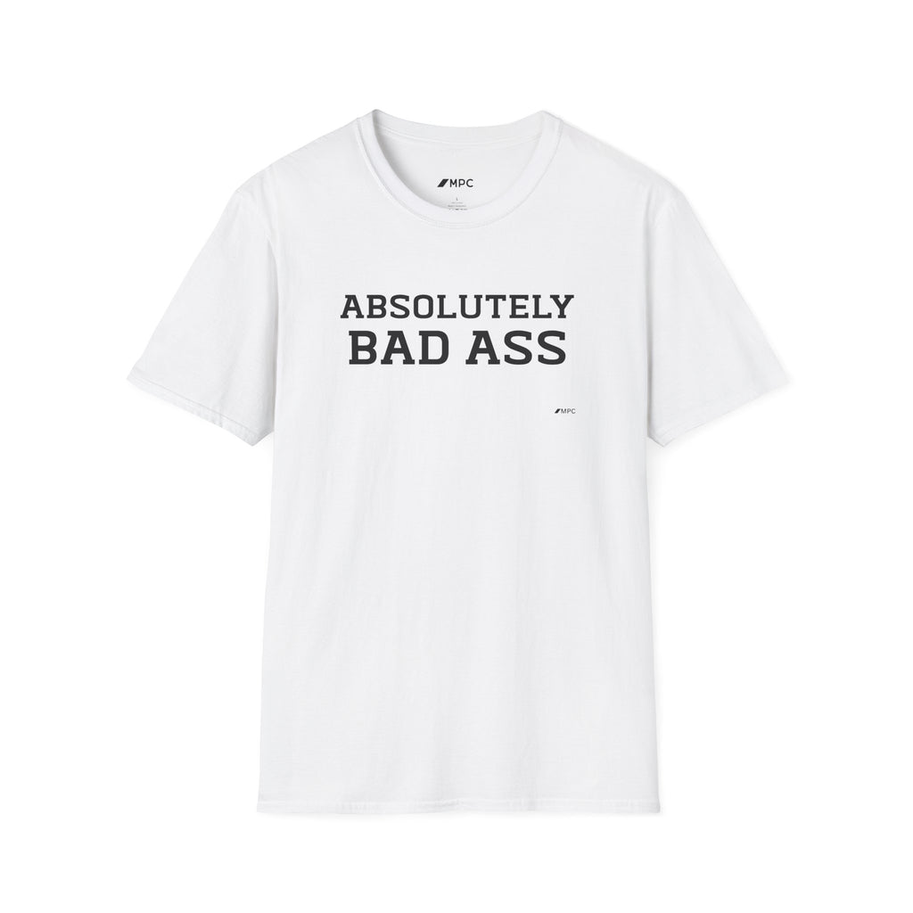 Absolutely Bad Ass T-Shirt — Bold Statement Graphic Tee
