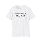 Absolutely Bad Ass T-Shirt — Bold Statement Graphic Tee