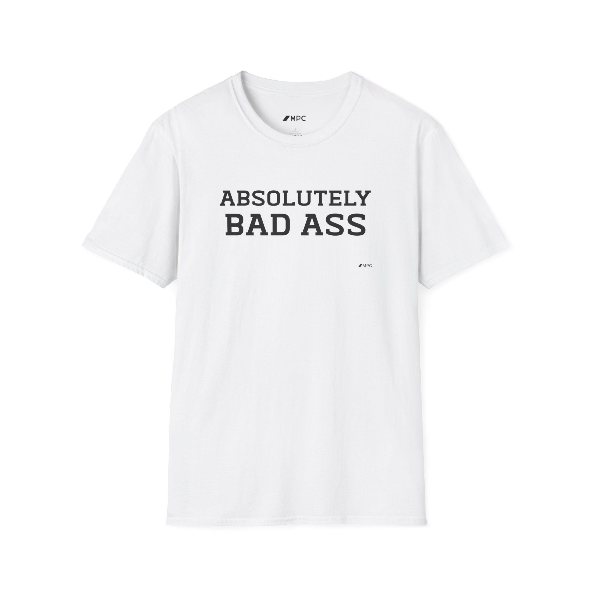 Absolutely Bad Ass T-Shirt — Bold Statement Graphic Tee