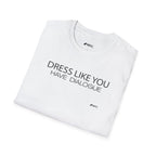 "Dress Like You Have Dialogue" Tee