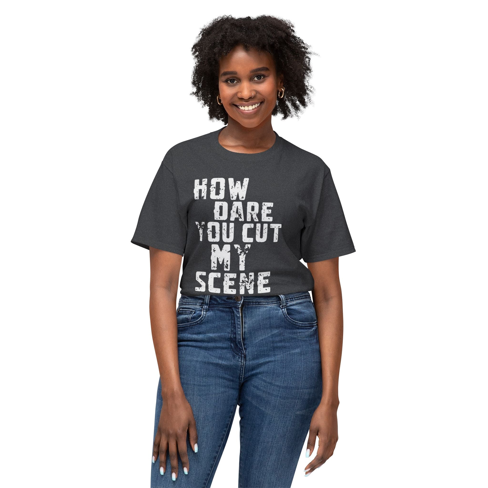 T-Shirt — "How Dare You Cut My Scene" Distressed Quote Tee