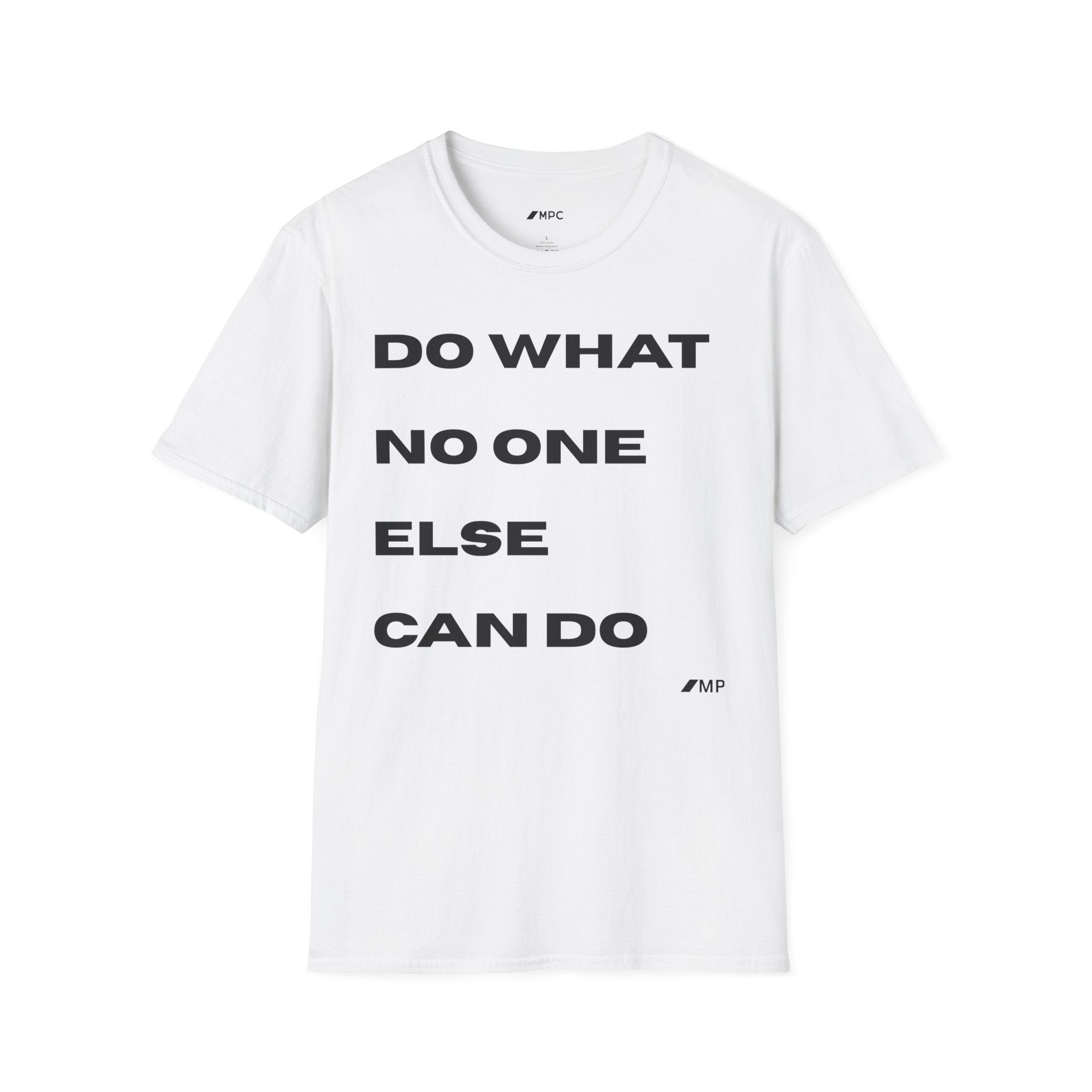 Motivational Quote T-Shirt — "Do What No One Else Can Do" Inspirational Tee