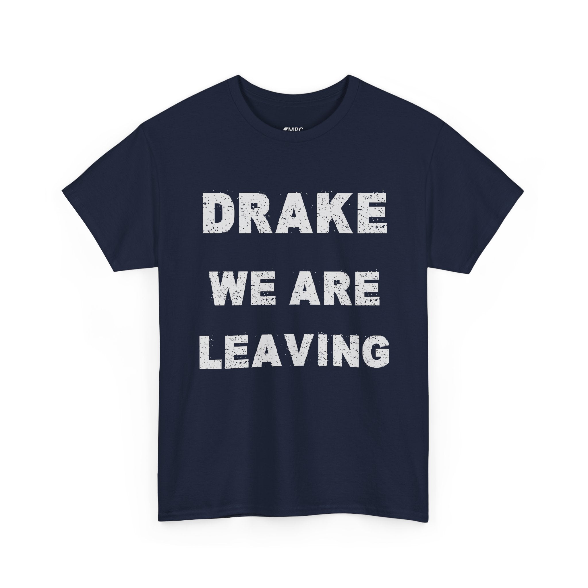 Drake We Are Leaving Graphic Tee — Minimalist Statement T-Shirt