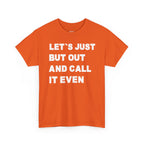 Let’s Just Put Out and Call It Even Tee — Funny Statement Cotton T-Shirt
