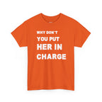 Why Don't You Put Her In Charge T-Shirt