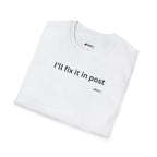 "I'll Fix It in Post" Tee