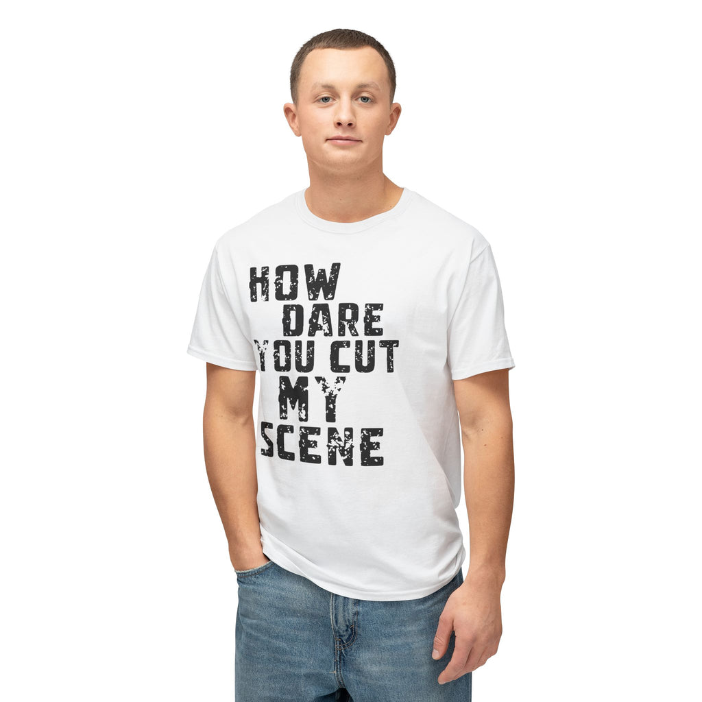 T-Shirt — "How Dare You Cut My Scene" Distressed Quote Tee