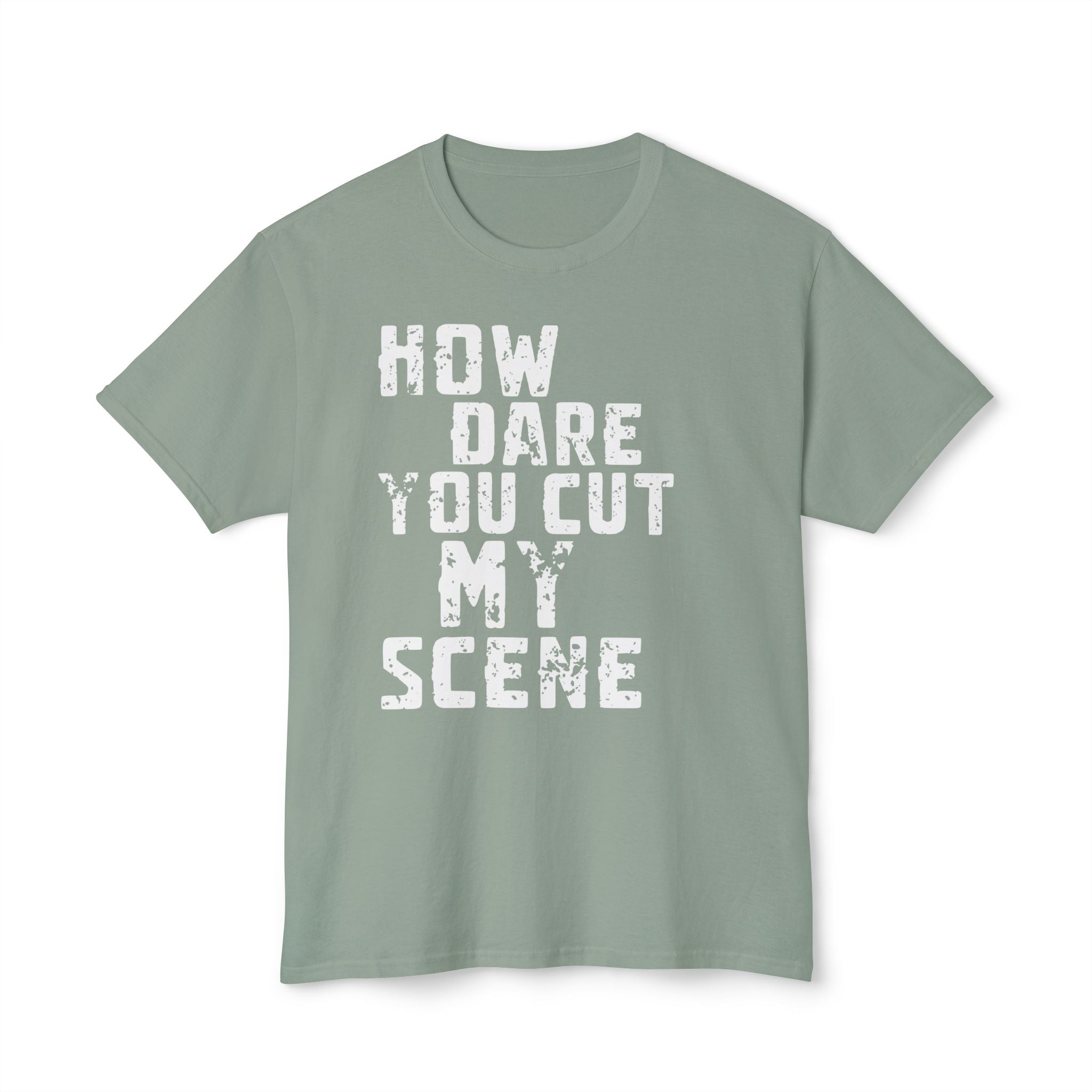 T-Shirt — "How Dare You Cut My Scene" Distressed Quote Tee