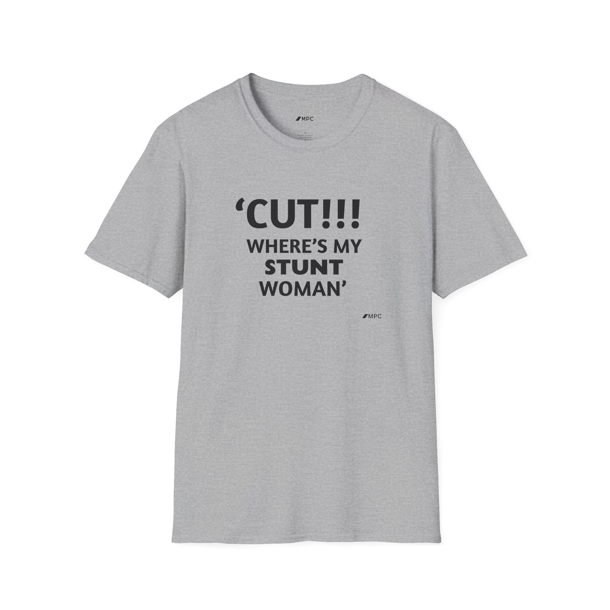 "CUT!!! WHERE'S MY STUNT, WOMAN" Tee