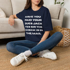 Have You Paid Your Dues Jack T-Shirt — Bold Text Graphic Tee