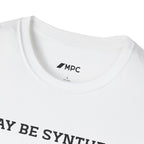 T-Shirt — "I May Be Synthetic... But I'm Not Stupid" Minimal Text Tee