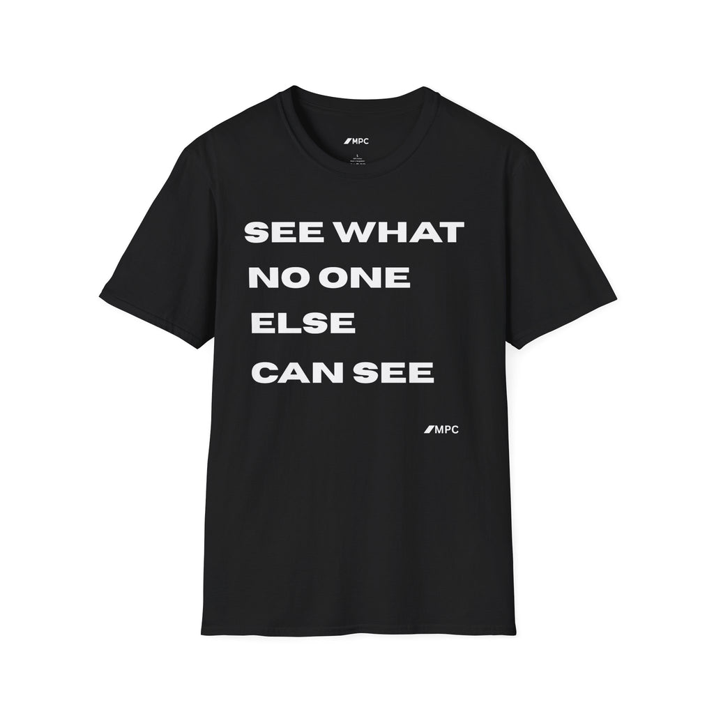 See What No One Else Can See T‑Shirt