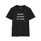 "DAVID LO PAN IS LIKE" Minimal Statement Shirt